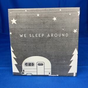 “We Sleep Around" Wooden Block Sign - Perfect for Camping or Home Decor